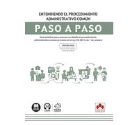 Entendiendo el procedimiento administrativo común. Paso a paso: Guía práctica para conocer en detalle el procedimiento administrativo común previsto en la Ley 39/2015, de 1 de octubre