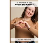 Entendiendo el Síndrome de Down: Guía para Familias y Cuidadores