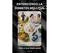 ENTENDIENDO LA DIABETES MELLITUS: TODO LO QUE DEBES SABER (Entendiendo Las Condiciones Médicas Crónicas)