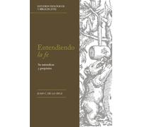 Entendiendo la fe: Su naturaleza y propósito (Estudios Teológicos y Bíblicos)