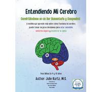 Entendiendo Mi Cerebro: Convirtiéndome en un Ser Humanitario y Compasivo!: A medida que aprendo más sobre cómo funciona mi cerebro, puedo tomar mejores decisiones
