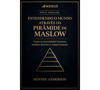 Entendo o mundo através da Pirâmide de Maslow: Como as Necessidades Moldam o Mundo.: 1
