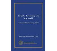 Entente diplomacy and the world: matrix of the history of Europe, 1909-14