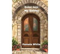 Enter Into My Garden