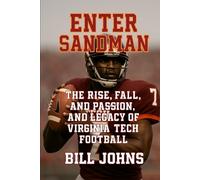 Enter Sandman: The Rise, Passion, and Legacy of Virginia Tech Football (Saturdays of Legend)