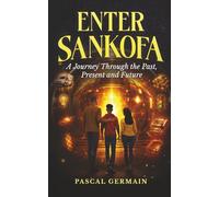 Enter Sankofa: A Journey Through The Past, Present and Future