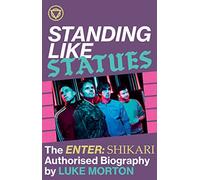 Enter Shikari - Standing Like Statues: The Enter Shikari Authorised Biography