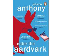 Enter the Aardvark: The hilariously funny novel about a stuffed aardvark bringing down an American politician