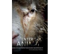 Enter the Animal: Cross-species Perspectives on Grief and Spirituality (Animal Politics)