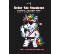 Enter The Fuqunicorn: A Grown-Up Coloring Book About a Sasshole of Mythical Proportions