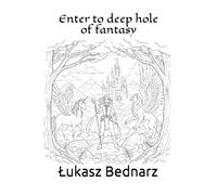 Enter to deep hole of fantasy: Colouring book for youth and adult