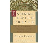 Entering Jewish Prayer: A Guide to Personal Devotion and the Worship Service