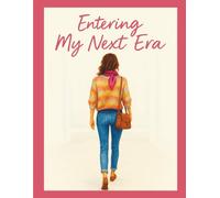 Entering My Next Era - A Notebook for Self Reflection, Growth and Gratitude: A Way for Women to Cultivate Confidence, Boundaries, and Inner Strength