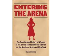 Entering the Arena: The Spectacular History of Women at the United States Attorney’s Office for the Southern District of New York