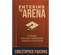 Entering The Arena: Turning College Admission Odds in Your Favor