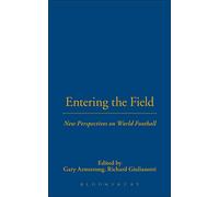 Entering the Field: New Perspectives on World Football: v. 35 (Explorations in Anthropology)