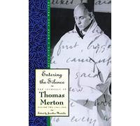 Entering the Silence: Becoming a Monk and a Writer (The Journals of Thomas Merton)