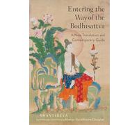 Entering the Way of the Bodhisattva: A New Translation and Contemporary Guide