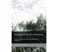 Entering the World of Emotions: How to identify, and teach the thing we call emotions