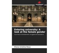 Entering university: A look at the female gender: A journey of achievements, struggles and aspirations