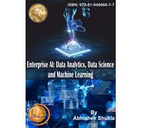 Enterprise AI: Data Analytics, Data Science and Machine Learning