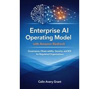 Enterprise AI Operating Model with Amazon Bedrock: Governance, Observability, Security, and ROI for Regulated Organizations