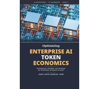 Enterprise AI Token Economics: Architecture, Portfolio, and Strategy for Enterprise AI Spend at Scale