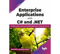 Enterprise Applications with C# and .NET: Develop robust, secure, and scalable applications using .NET and C# (English Edition)
