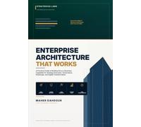 Enterprise Architecture That Works: A Practical Guide to Building EA as a Business Capability for Strategy Execution, Governance, Roadmaps, and Digital Transformation