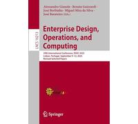 Enterprise Design, Operations, and Computing: 29th International Conference, EDOC 2025, Lisbon, Portugal, September 9-12, 2025, Revised Selected Papers: 16213 (Lecture Notes in Computer Science)
