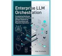 Enterprise LLM Orchestration: Coordinating Distributed Agent Systems and Structured Decision Pipelines for Data Governance and Regulatory Operations