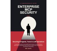 Enterprise MCP Security: Securing AI Agents, Tools & LLM Operations