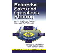 Enterprise Sales and Operations Planning: Synchronizing Demand, Supply and Resources for Peak Performance (J. Ross Publishing Integrated Business Management Series)