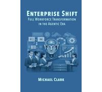 Enterprise Shift: Full Workforce Transformation in the Agentic Age
