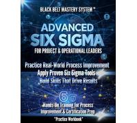 Enterprise Six Sigma Black Belt Manual: A Complete Self-Tutorial for Lean Six Sigma Mastery (Instructional Edition - No Solutions Included)