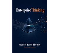 EnterpriseThinking: Diseña cómo tu organización piensa, decide y aprende en la era de la inteligencia artificial