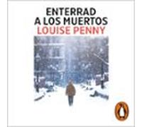 Enterrad A Los Muertos (inspector Armand Gamache 6) (audiolibro)