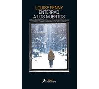 Enterrad A Los Muertos (serie Inspector Armand Gamache 6)