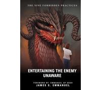 ENTERTAINING THE ENEMY UNAWARE: The Nine Forbidden Practices