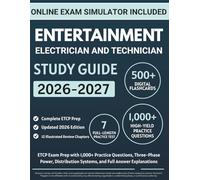 Entertainment Electrician and Technician Study Guide: ETCP Exam Prep with 1,000+ Practice Questions, Three-Phase Power, Distribution Systems, and Full Answer Explanations