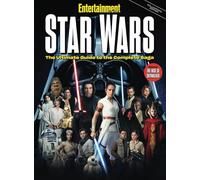 Entertainment Weekly Star Wars The Ultimate Guide to the Complete Saga