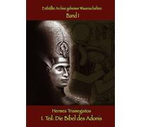Enthüllte Archive geheimer Wissenschaften 1. Teil: Die Bibel des Adonis