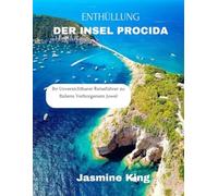ENTHÜLLUNG DER INSEL PROCIDA: Ihr unverzichtbarer Reiseführer zu Italiens verborgenem Juwel (Unveiling the World)