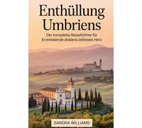 Enthüllung Umbriens: Der komplette Reiseführer für Erstreisende durch Italiens zeitloses Herz: Enthüllung Umbriens: Der komplette Reiseführer für ... Entdecken Sie die Basilika von Assisi......