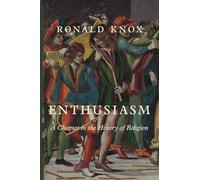 Enthusiasm: A Chapter in the History of Religion