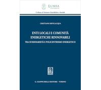 Enti locali e comunità energetiche rinnovabili tra sussidiarietà e policentrismo energetico (Lumsa. Collana di scienze giuridiche e sociali)