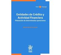 Entidades de crédito y actividad financiera. Tributación de determinadas operaciones (Tirant Tributario Profesional)