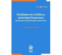 Entidades de crédito y actividad financiera. Tributación de determinadas operaciones (Tirant Tributario Profesional)