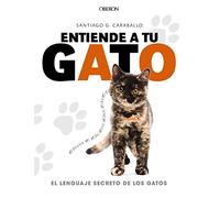 Entiende A Tu Gato. El Lenguaje Secreto De Los Gatos