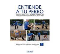 Entiende a tu perro. Educación canina en positivo (Libros singulares)